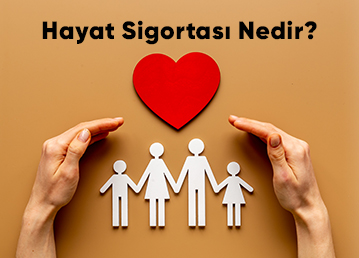 Hayat Sigortası Nedir ve Neden Gereklidir?
